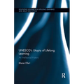Unesco�s Utopia of Lifelong Learning: An Intellectual History - Paperback