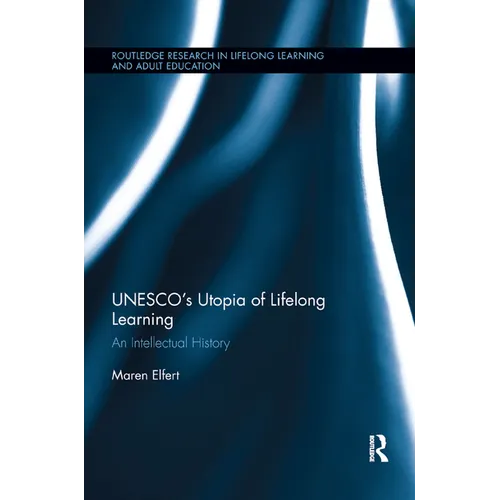 Unesco�s Utopia of Lifelong Learning: An Intellectual History - Paperback