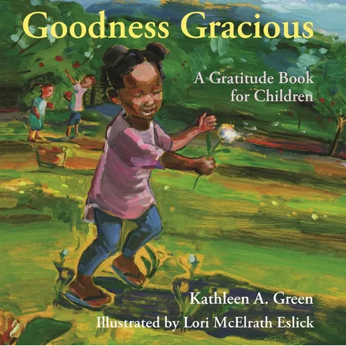 Goodness Gracious: A Gratitude Book for Children - Hardcover