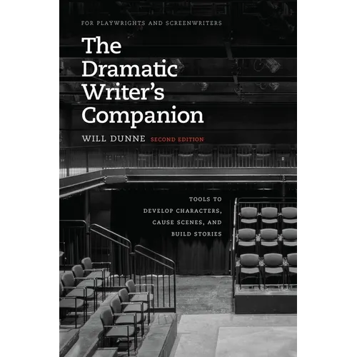 The Dramatic Writer's Companion, Second Edition: Tools to Develop Characters, Cause Scenes, and Build Stories - Paperback