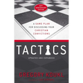 Tactics, 10th Anniversary Edition: A Game Plan for Discussing Your Christian Convictions - Paperback