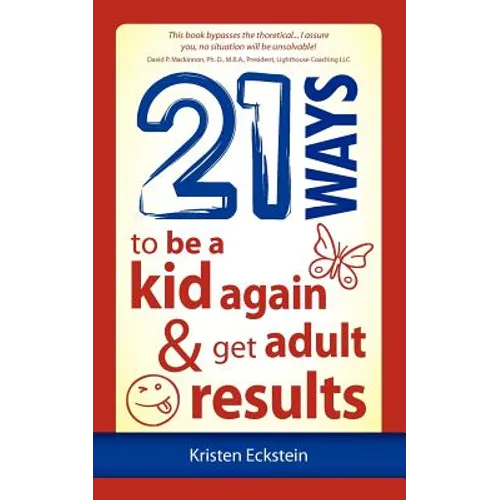 21 Ways to Be a Kid Again & Get Adult Results - Paperback