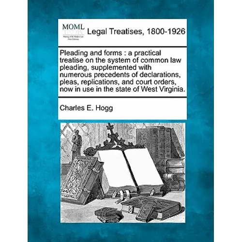 Pleading and forms: a practical treatise on the system of common law pleading, supplemented with numerous precedents of declarations, plea - Paperback