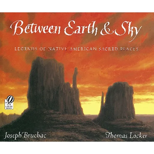 Between Earth & Sky: Legends of Native American Sacred Places - Paperback