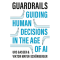 Guardrails: Guiding Human Decisions in the Age of AI - Hardcover