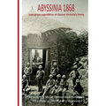Abyssinia 1868 Last Great Expedition of Queen Victoria's Army: The Letters of Major Thomas Basil Fanshawe, 33rd (Duke of Wellington's) Regiment - Paperback