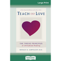 Teach Only Love: The Twelve Principles of attitudinal Healing (16pt Large Print Edition) - Paperback