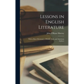 Lessons in English Literature: With a Short Dictionary of British, Irish, and American Authors - Hardcover