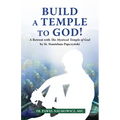 Build a Temple to God!: A Retreat with the Mystical Temple of God by St. Stanislaus Papczyński - Paperback