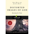Distorted Images of God: Restoring Our Vision - Paperback