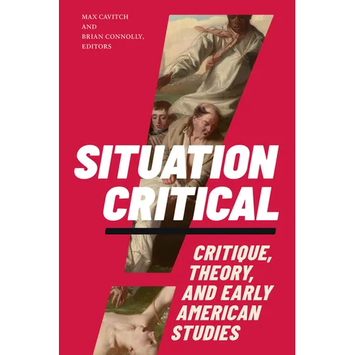 Situation Critical: Critique, Theory, and Early American Studies - Paperback