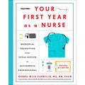 Your First Year as a Nurse, Revised Third Edition: Making the Transition from Total Novice to Successful Professional - Paperback
