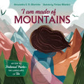 I Am Made of Mountains: An Ode to National Parks: The Landscapes of Us - Hardcover