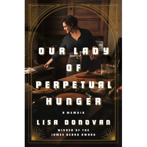 Our Lady of Perpetual Hunger: A Memoir - Hardcover