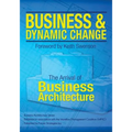 Business and Dynamic Change: The Arrival of Business Architecture - Paperback