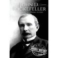 John D. Rockefeller: A Life From Beginning to End - Paperback