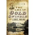 The Great Gold Swindle of Lubec, Maine - Hardcover