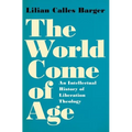 The World Come of Age: An Intellectual History of Liberation Theology - Hardcover