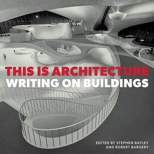 This Is Architecture: Writing on Buildings - Hardcover