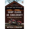 Shop Class as Soulcraft: An Inquiry into the Value of Work - Paperback