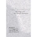 Transfigurations: Theology and the French Feminists - Paperback