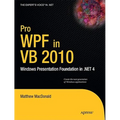 Pro Wpf in VB 2010: Windows Presentation Foundation in .Net 4 - Paperback
