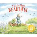 A Little More Beautiful: The Story of a Garden - Hardcover