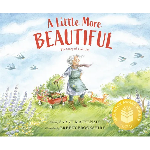 A Little More Beautiful: The Story of a Garden - Hardcover