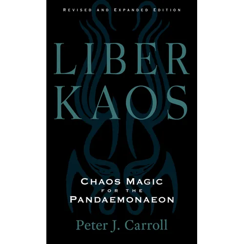 Liber Kaos: Chaos Magic for the Pandaemonaeon (Revised and Expanded Edition) - Paperback
