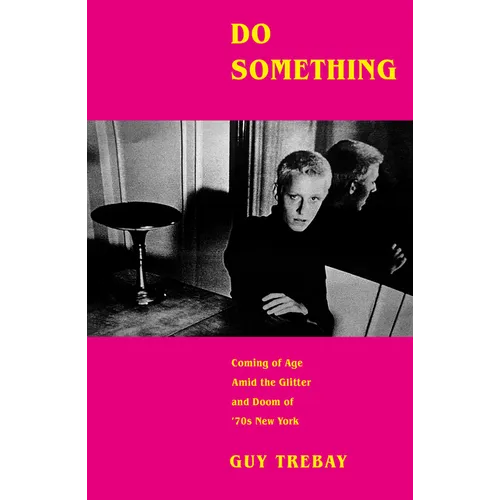 Do Something: Coming of Age Amid the Glitter and Doom of '70s New York - Hardcover