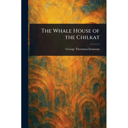 The Whale House of the Chilkat - Paperback