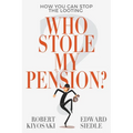 Who Stole My Pension?: How You Can Stop the Looting - Paperback