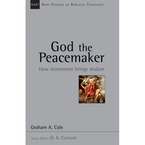God the Peacemaker: How Atonement Brings Shalom Volume 25 - Paperback