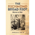 The Richmond Bread Riot: Women at War - Paperback