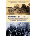 Manifest Destinies: America's Westward Expansion and the Road to the Civil War - Paperback