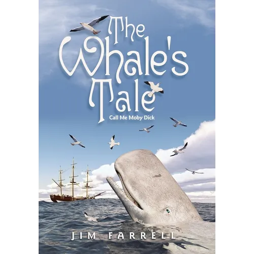 The Whale's Tale: Call Me Moby Dick - Hardcover