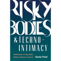 Risky Bodies & Techno-Intimacy: Reflections on Sexuality, Media, Science, Finance - Paperback