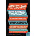 Physics and Philosophy: The Revolution in Modern Science - Paperback