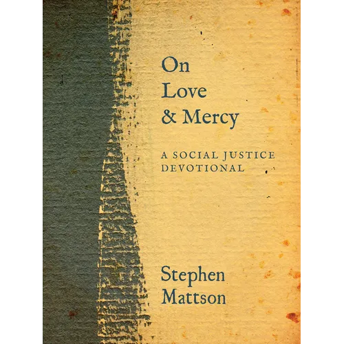 On Love and Mercy: A Social Justice Devotional - Hardcover