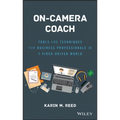 On-Camera Coach: Tools and Techniques for Business Professionals in a Video-Driven World - Hardcover