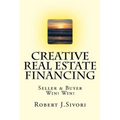 Creative Real Estate Financing: Seller / Buyer Win! Win! - Paperback