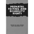 Prenatal Testing and Disability Rights - Paperback