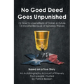 No Good Deed Goes Unpunished: Or How To Lose Millions of Dollars in Future Oil Income Because of Spineless Thieves - Paperback