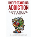 Understanding Addiction: Know Science, No Stigma - Paperback