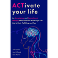 Activate Your Life: Using Acceptance and Mindfulness to Build a Life That Is Rich, Fulfilling and Fun - Paperback