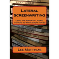Lateral Screenwriting: Using the Power of Lateral Thinking to Write Great Movies - Paperback
