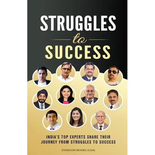 Struggles To Success: India's Top Experts Share Their Journey From Struggles to Success - Paperback