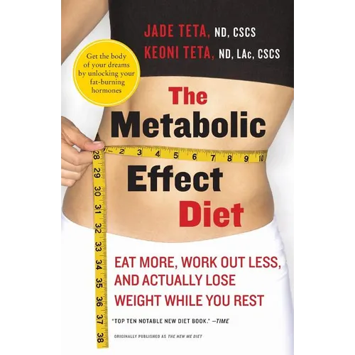The Metabolic Effect Diet: Eat More, Work Out Less, and Actually Lose Weight While You Rest - Paperback