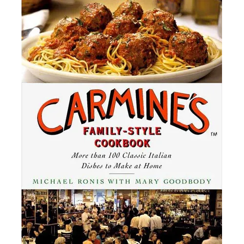 Carmine's Family-Style Cookbook: More Than 100 Classic Italian Dishes to Make at Home - Hardcover