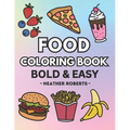 Food Coloring Book: Bold & Easy Designs for Adults and Children - Paperback